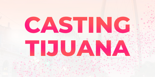 Casting Tijuana